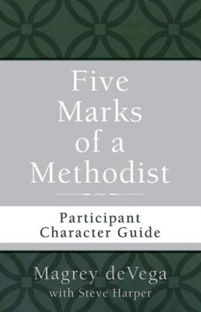 Five Marks of a Methodist: Participant Character Guide - Re-vived