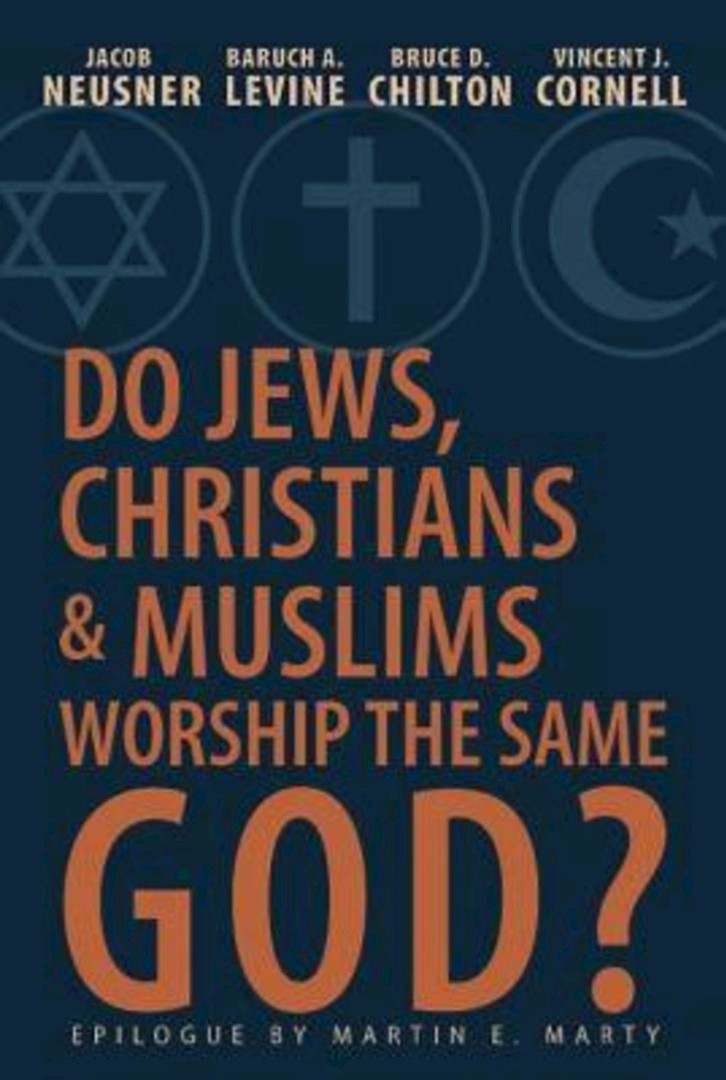 Do Jews, Christians and Muslims Worship the Same God? - Re-vived
