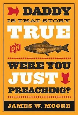 Daddy, Is That Story True, or Were You Just Preaching? - Re-vived