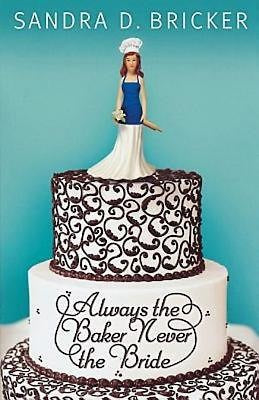 Always the Baker, Never the Bride - Re-vived