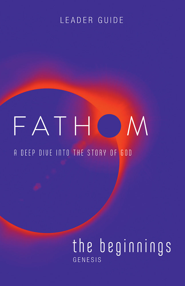 Fathom Bible Studies: The Beginnings Leader Guide - Re-vived