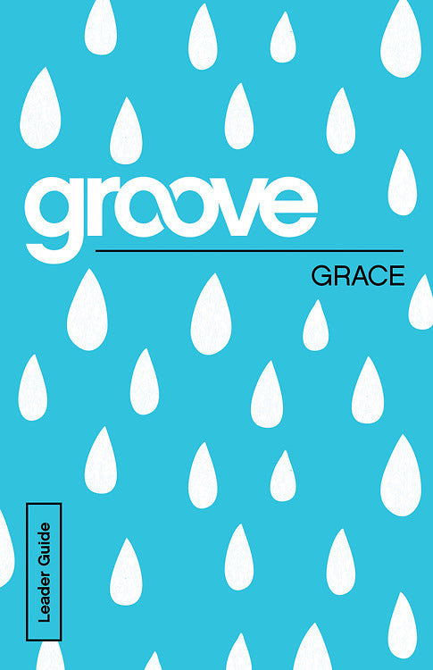 Groove: Grace Leader Guide - Re-vived