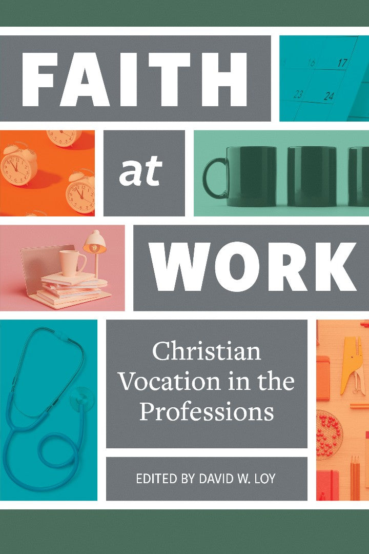 Faith At Work: Christian Vocation In The Professions - Re-vived