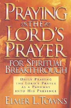 Praying The Lord'S Prayer For Spiritual Breakthrough - Re-vived