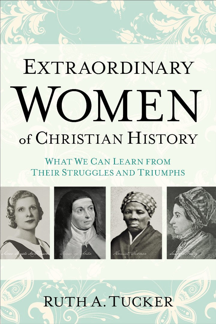 Extraordinary Women Of Christian History - Re-vived