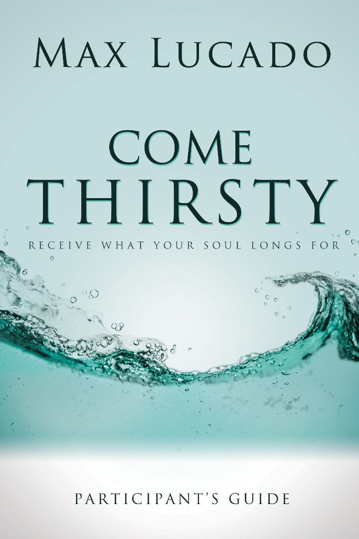 Come Thirsty Participant's Guide - Re-vived