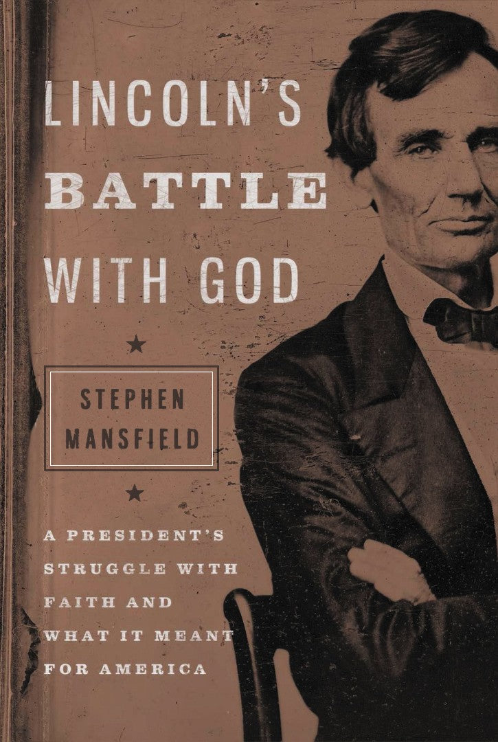 Lincoln's Battle With God - Re-vived