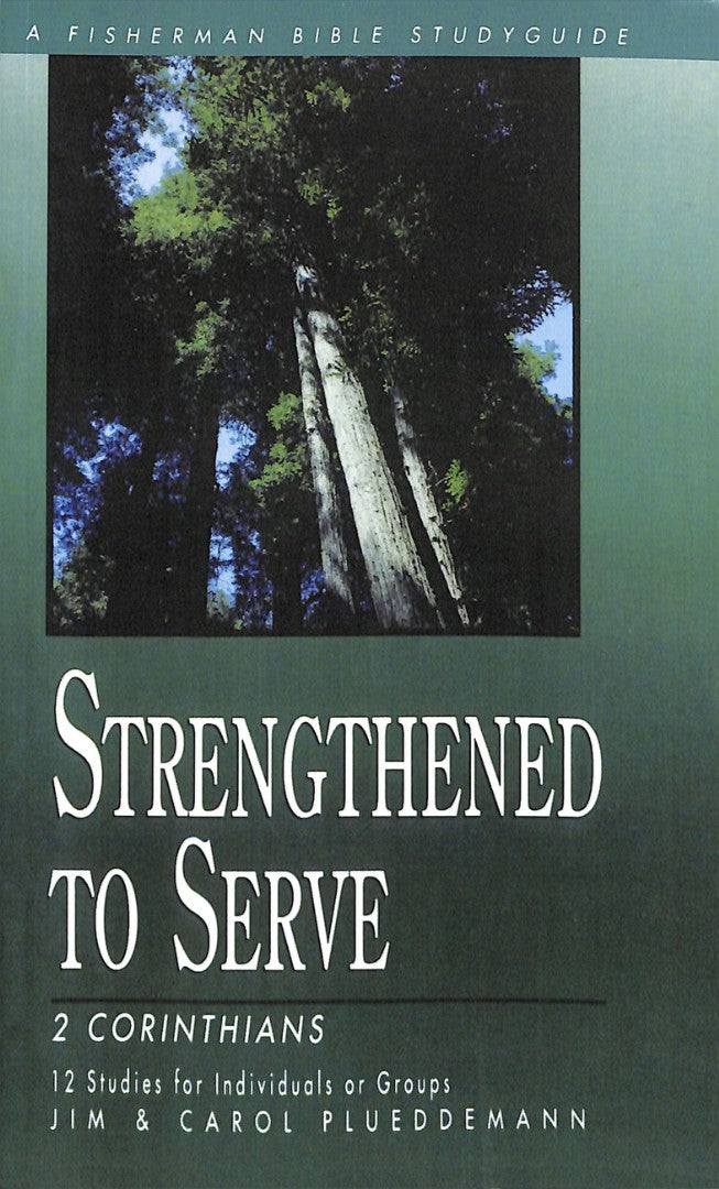 2 Corinthians: Strengthened To Serve