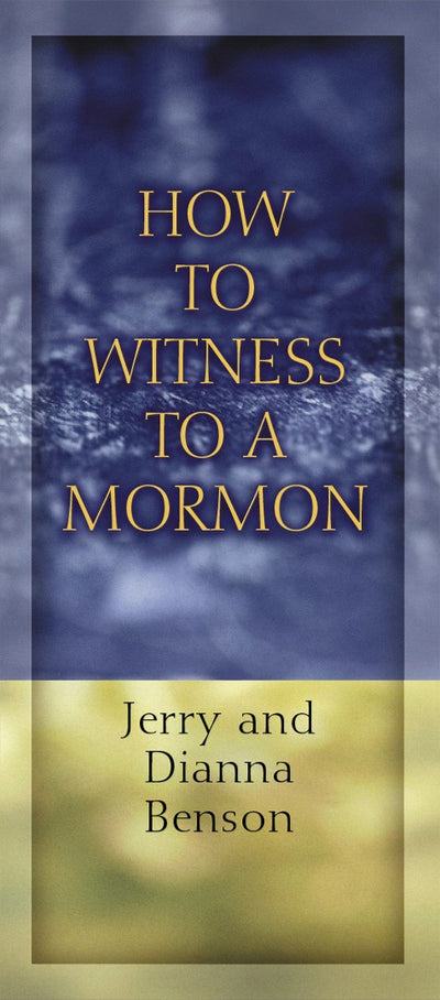 How to Witness to a Mormon - Re-vived