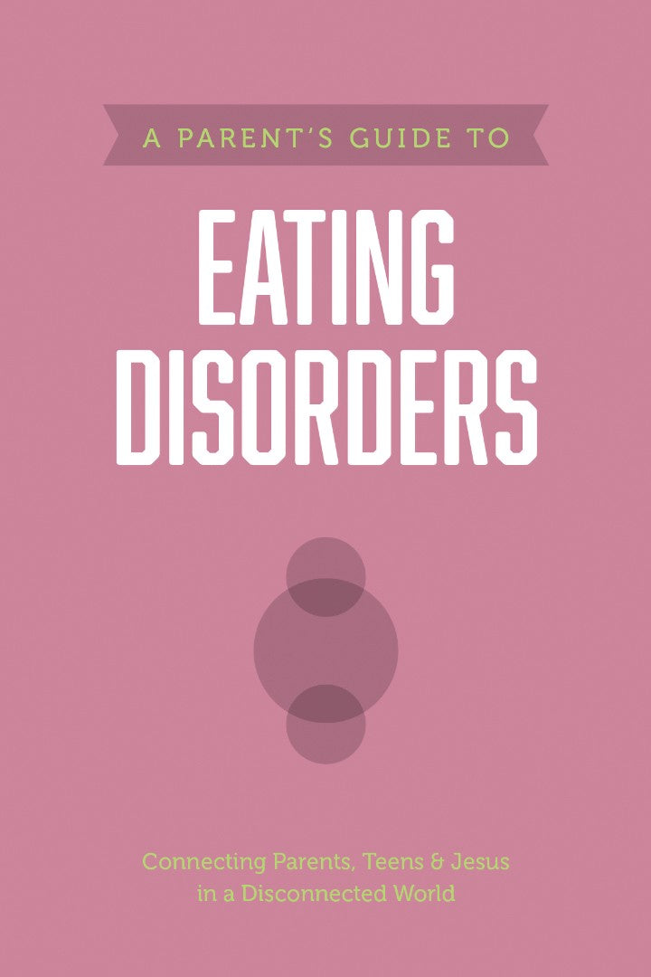 A Parent’s Guide to Eating Disorders