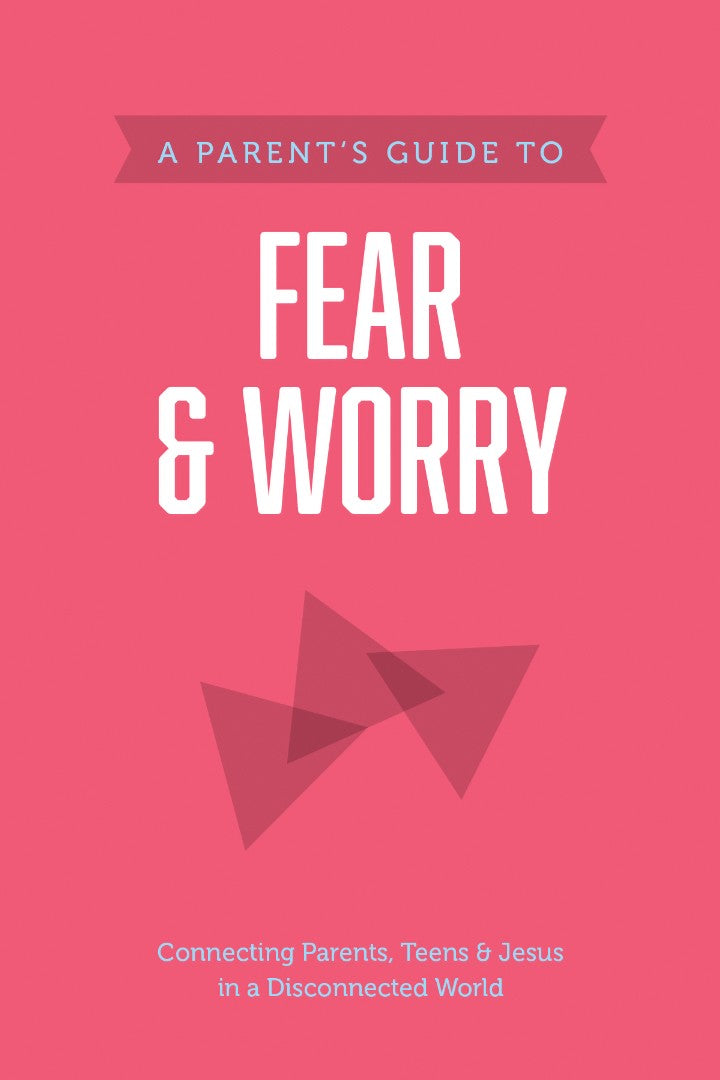 A Parent’s Guide to Fear and Worry - Re-vived