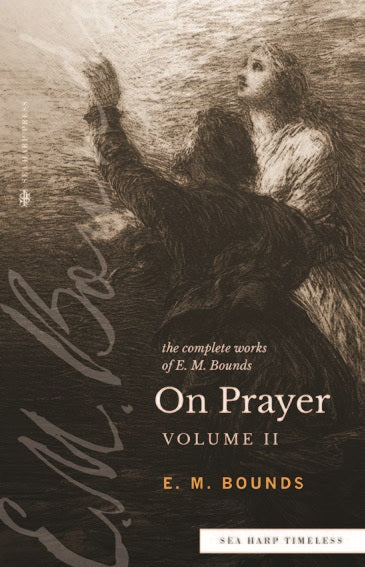 The Complete Works of E. M. Bounds on Prayer Volume II - Re-vived