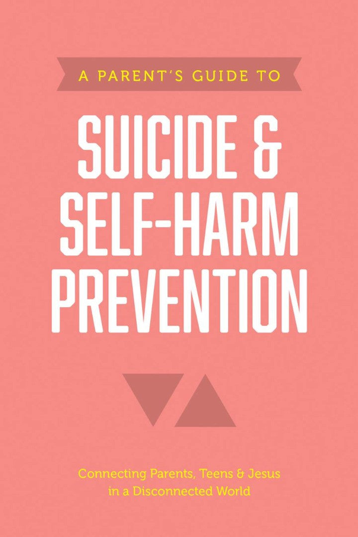 A Parent’s Guide to Suicide & Self-Harm Prevention