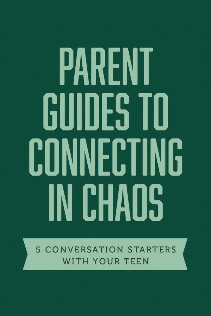 Parent Guides to Connecting in Chaos