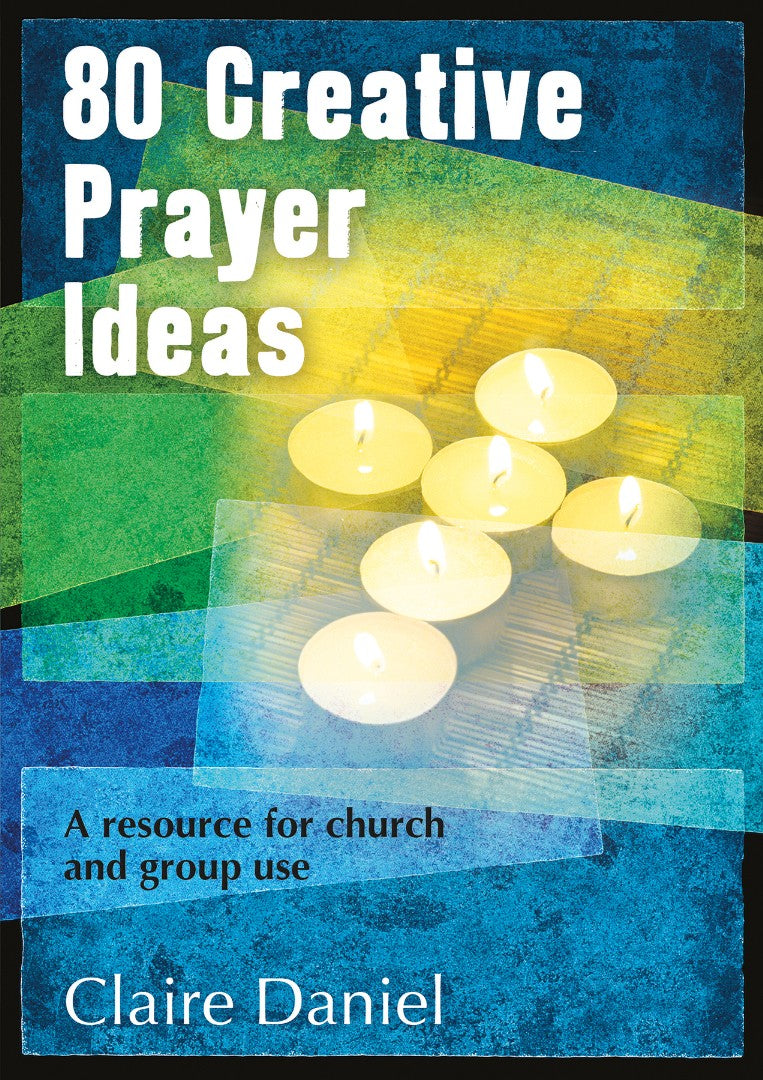 80 Creative Prayer Ideas - Re-vived