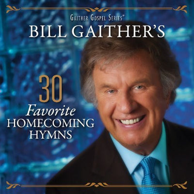 30 Favourite Homecoming Hymns - Bill & Gloria Gaither - Re-vived.com