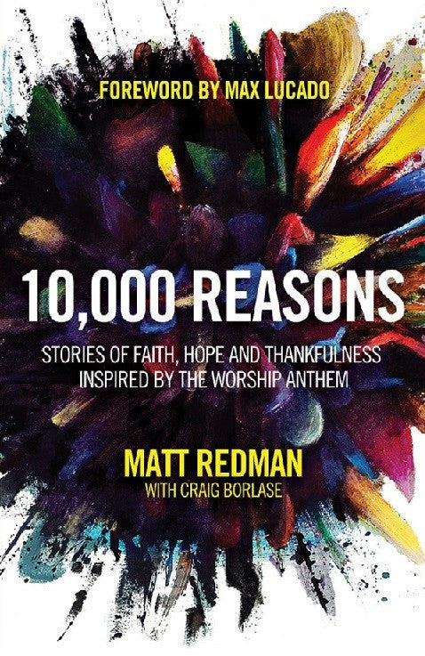10,000 Reasons : Stories of Faith, Hope, and Thankfulness Inspired by the Worship Anthem - Matt Redman - Re-vived.com