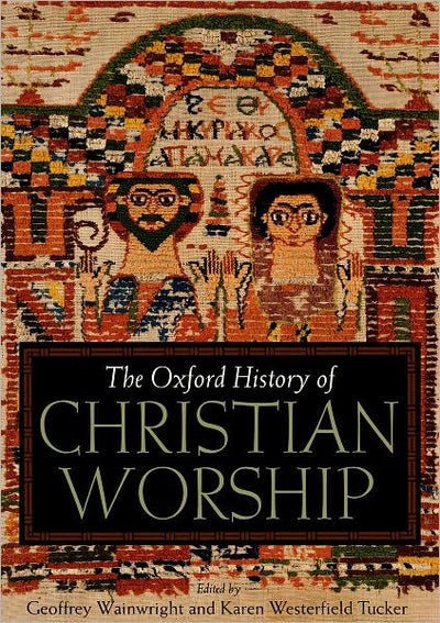 The Oxford History Of Christian Worship - Re-vived