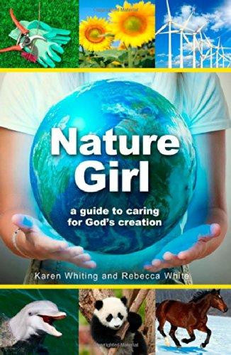 Nature Girl: A Guide to Caring for God's Creation - White, Rebecca - Re-vived.com