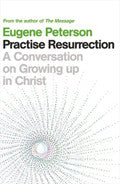Practise Resurrection Paperback Book - Eugene H. Peterson - Re-vived.com