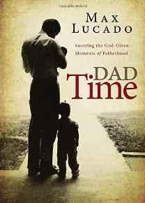 Dad Time: Savoring the God-Given Moments of Fatherhood - Re-vived