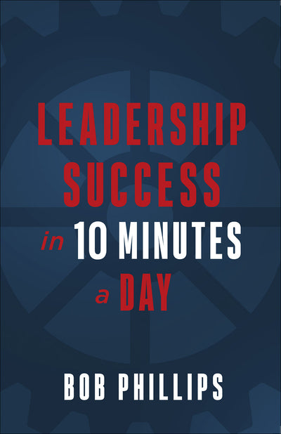 Leadership Success in 10 Minutes a Day - Re-vived