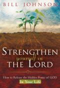 Strengthen Yourself In The Lord Paperback Book - Bill Johnson - Re-vived.com