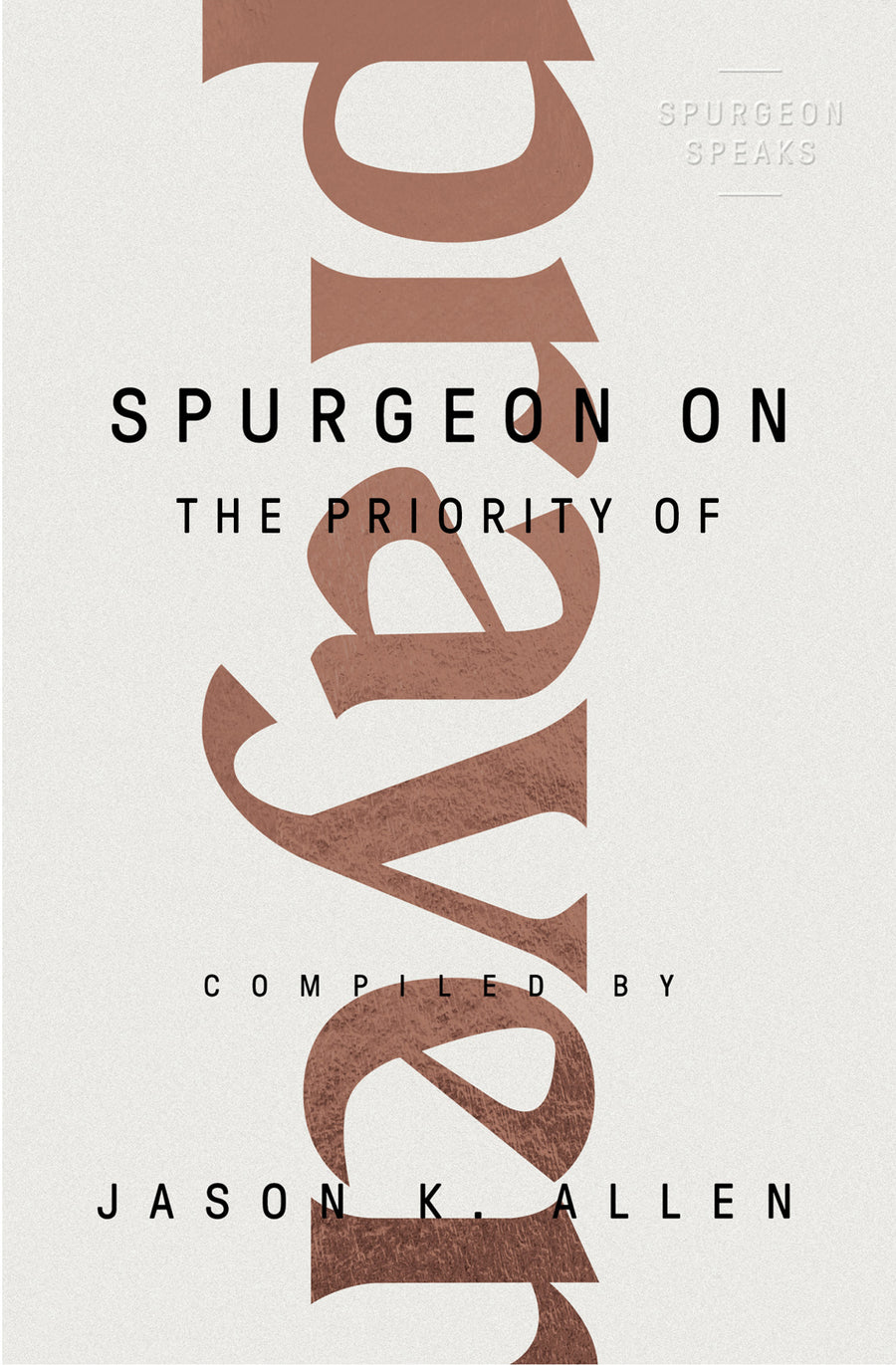 Spurgeon on the Priority of Prayer - Re-vived