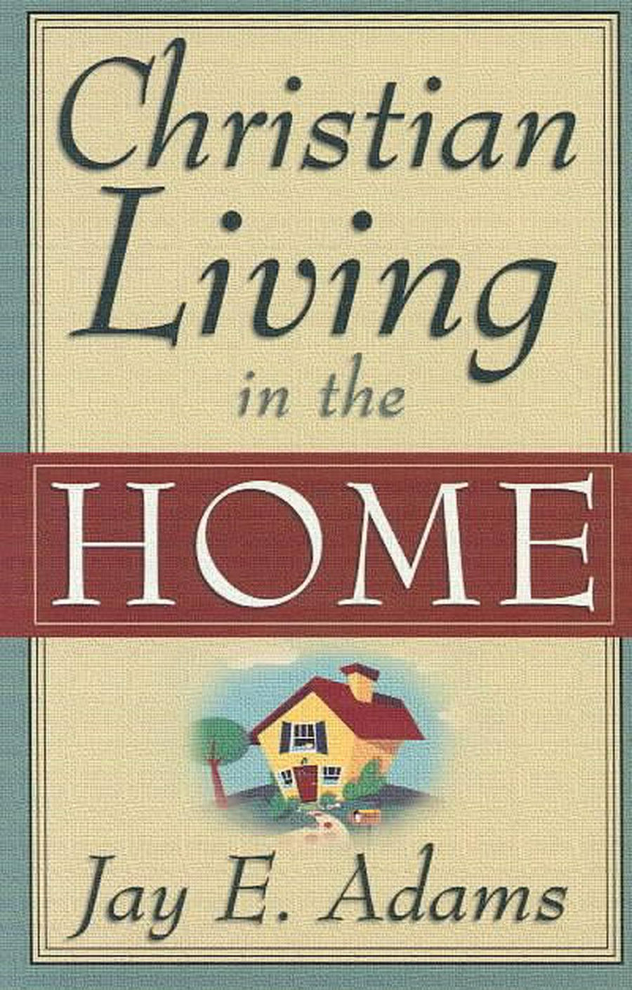 Christian Living in the Home - Re-vived