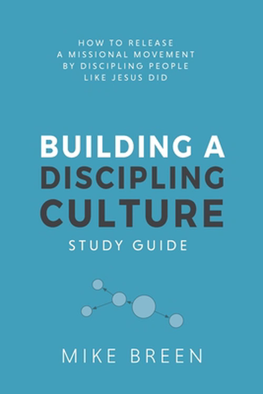 Building a Discipling Culture Study Guide - Re-vived