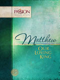 Matthew: Our Loving King Paperback - The Passion Translation - Re-vived.com