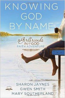 Knowing God by Name: A Girlfriends in God Faith Adventure - Jaynes, Sharon; Smith, Gwen; Southerland, Mary - Re-vived.com