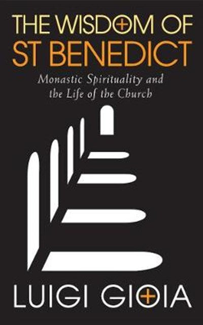 The Wisdom of St Benedict - Re-vived