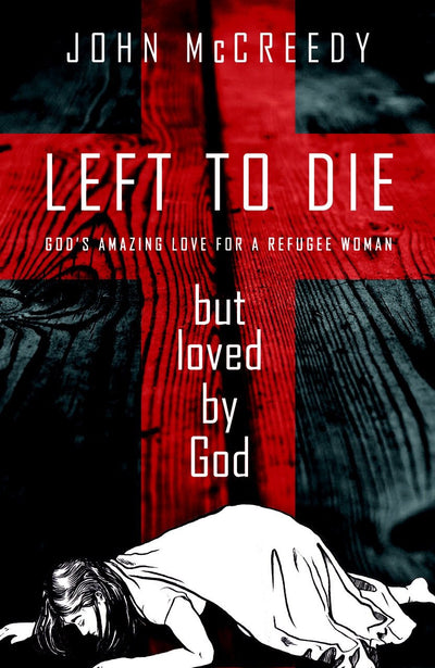 Left To Die But Loved By God - John Mccreedy - Re-vived.com