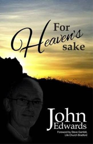 For Heavens Sake - John Edwards - Re-vived.com