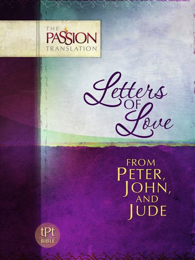 Peter, John & Jude: Letters Of Love - The Passion Translation - Re-vived.com