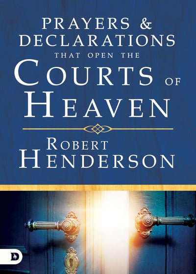 Prayers and Declarations that Open the Courts of Heaven - Re-vived