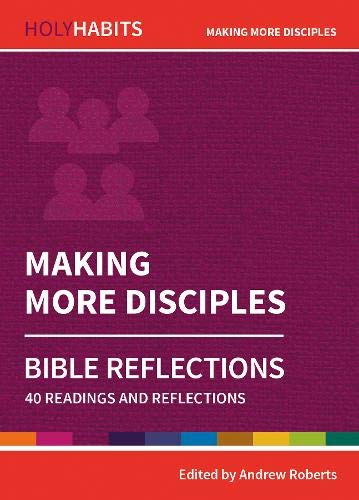 Holy Habits Bible Reflections: Making More Disciples - Re-vived