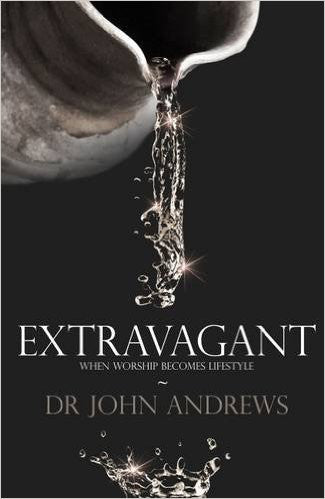 Extravagant: When Worship Becomes Lifestyle - John Andrews - Re-vived.com