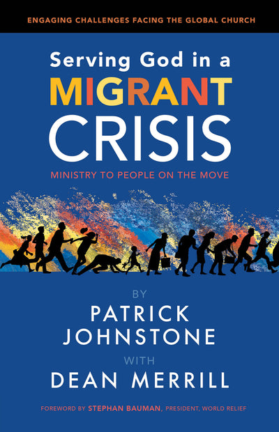 Serving God in a Migrant Crisis - Patrick Johnstone & Dean Merrill - Re-vived.com