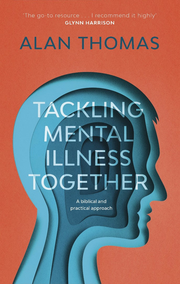Tackling Mental Illness Together: A Biblical And Practical Approach - Re-vived