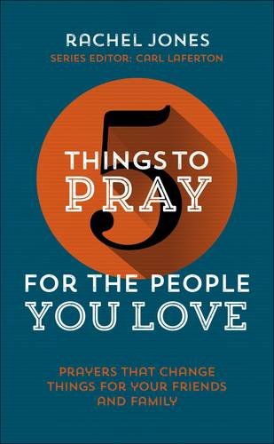 5 Things to Pray For the People You Love - Re-vived
