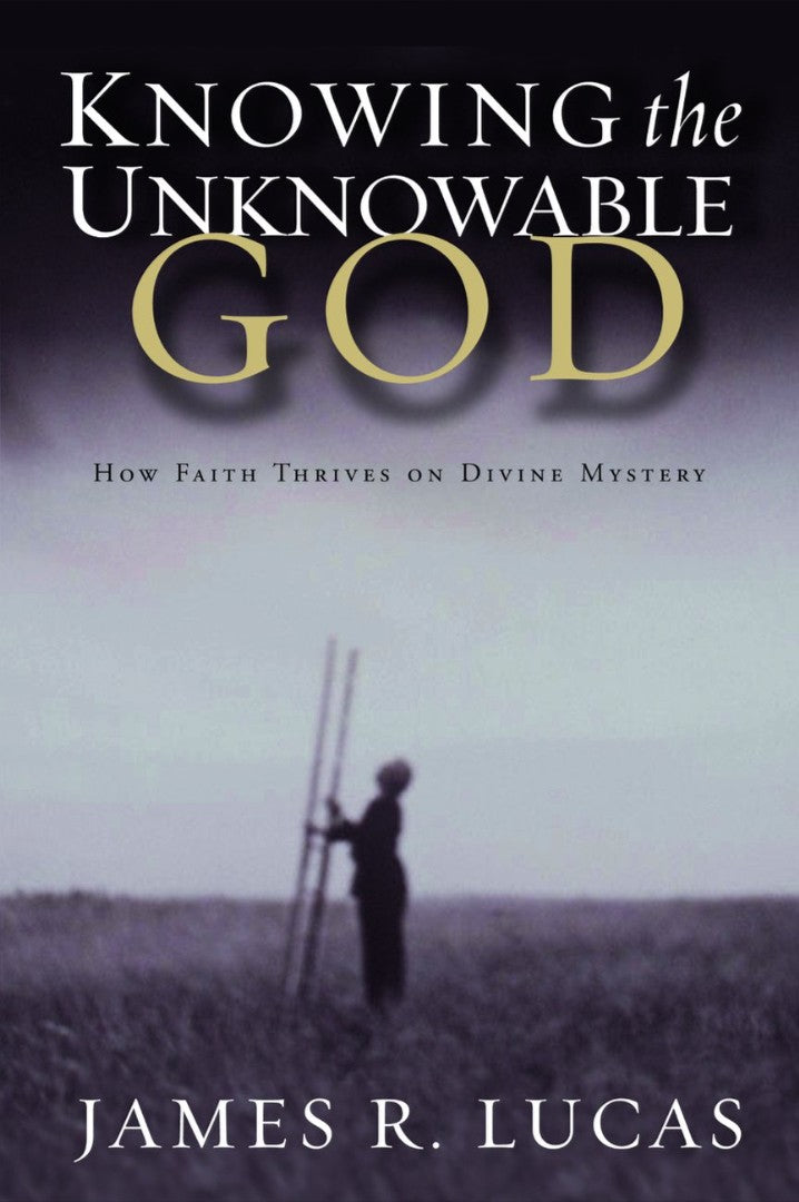 Knowing The Unknowable God - Re-vived