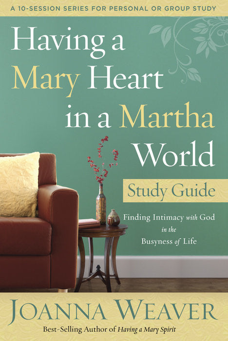 Having A Mary Heart In A Martha World (Study Guide)