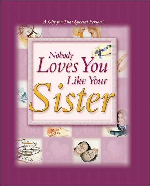 Nobody Loves You Like Your Sister