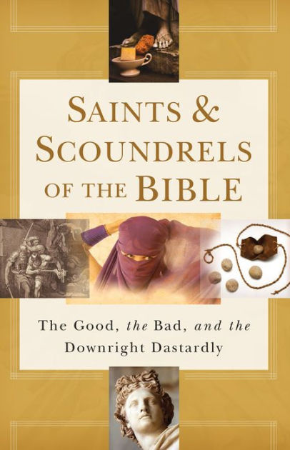Saints and Scoundrels of the Bible