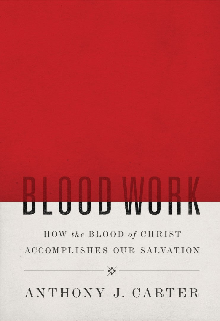 Blood Work: How The Blood Of Christ Accomplishes Our Salvat - Re-vived