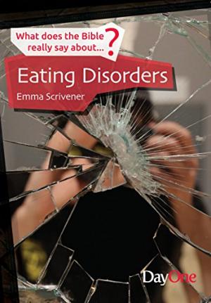 What Does The Bible Really Say About Eating Disorders?