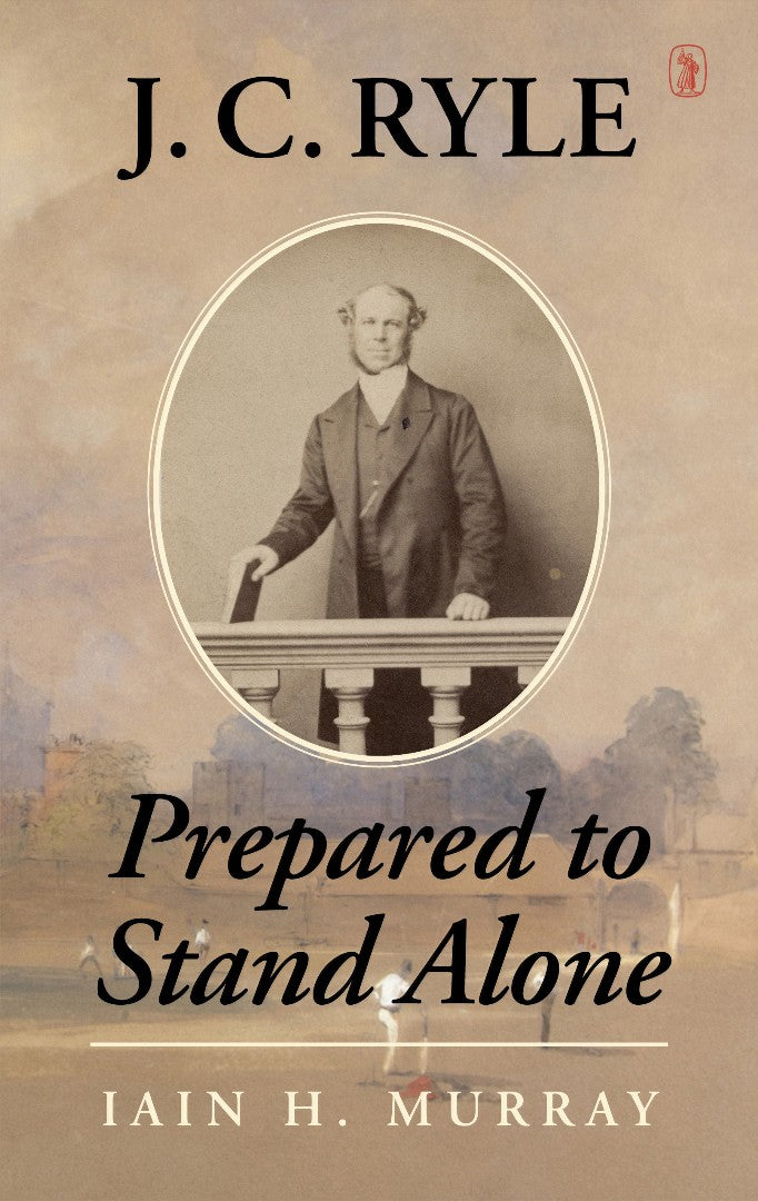 J.C. Ryle: Prepared To Stand Alone - Re-vived