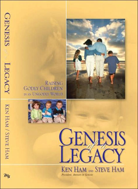 Genesis of a Legacy: Raising Godly Children in an Ungodly Wo